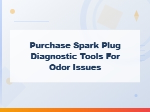 Purchase Spark Plug Diagnostic Tools for Odor Issues